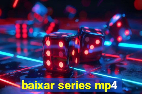 baixar series mp4